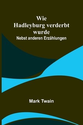 Wie Hadleyburg verderbt wurde: Nebst anderen Erz foto