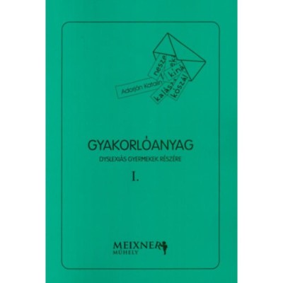 Gyakorl&amp;oacute;anyag dyslexi&amp;aacute;s gyermekek r&amp;eacute;sz&amp;eacute;re I. - Adorj&amp;aacute;n Katalin foto