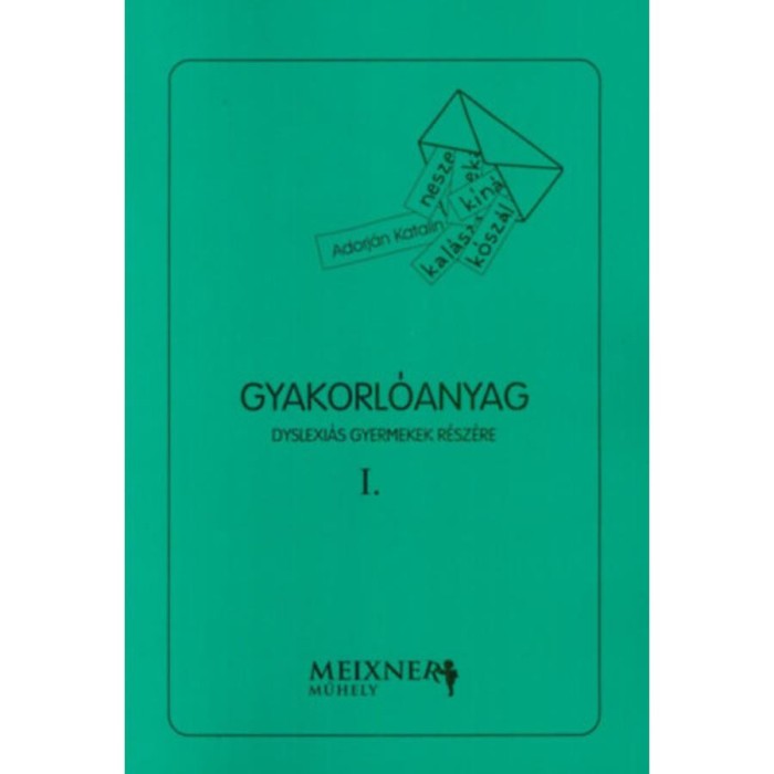 Gyakorl&oacute;anyag dyslexi&aacute;s gyermekek r&eacute;sz&eacute;re I. - Adorj&aacute;n Katalin