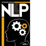 NLP o metoda de psihologie aplicata pentru a ne exprima cu autenticitate si a comunica altfel - Catherine Cudicio