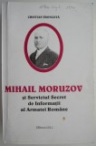 Mihail Moruzov si Serviciul Secret de Informatii al Armatei Romane &ndash; Cristian Troncota (cu autograf)