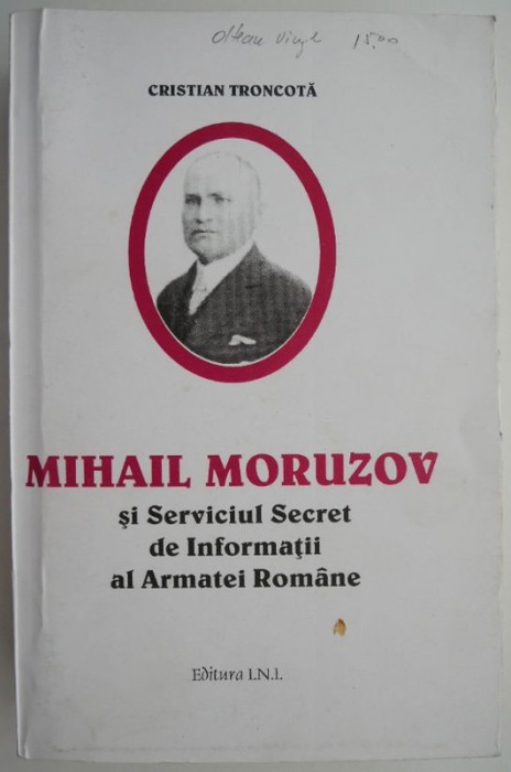 Mihail Moruzov si Serviciul Secret de Informatii al Armatei Romane &ndash; Cristian Troncota (cu autograf)
