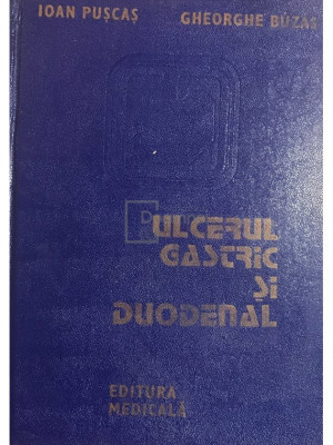 Ioan Puscas - Ulcerul gastric si duodenal (editia 1986) foto