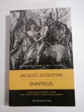 DIAVOLUL - JACQUES DUQUESNE, Humanitas