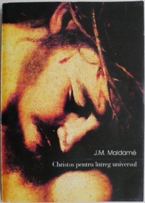 Christos pentru intreg universul &amp;ndash; J. M. Maldame foto