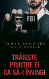 Traieste printre ei ca sa-i invingi - Tamer Elnoury, Kevin Maurer