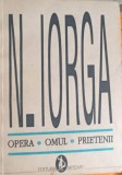 N. Iorga - Opera, Omul, Prietenii - Valeriu Rapeanu - Biografii, 1992, Editura Artemis, 142 pagini