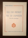 Isidor Mărtincă - Isus din Nazaret, fiul lui Dumnezeu: curs de cristologie (2000)