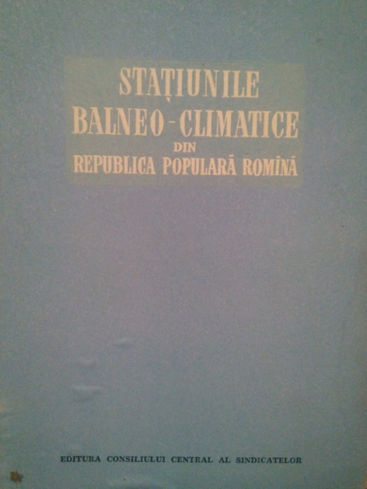 E. Morariu - Statiunile balneo-climatice din Republica Populara Romana (editia 1955)