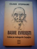 Basme Evreiesti din Carpati - Claus Stephani, Hasefer 2004, 330 Pagini