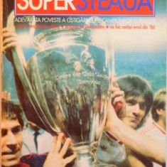 SUPER STEAUA, ADEVARATA POVESTE A CASTIGARII CUPEI CAMPIONILOR EUROPENI de ANDREI VOCHIN, 2001