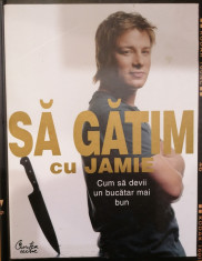 Sa gatim cu Jamie. Cum sa devii un bucatar mai bun foto