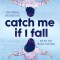 Catch Me If I Fall