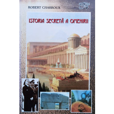 Istoria Secreta A Omenirii - Robert Charroux ,560774
