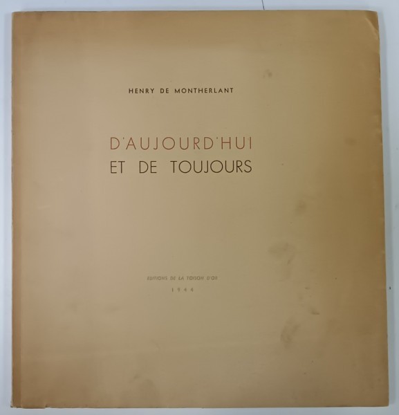 D&#039;AUJOURD &#039; HUI ET DE TOUJOURS par HENRY de MONTHERLANT , illustrations de MADELEINE BARBEDOR , 1944 , EXEMPLAR NUMEROTAT *