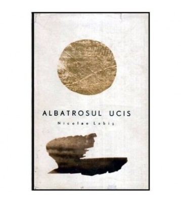 Nicolae Labis - Albatrosul ucis - versuri - 113671 foto