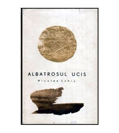 Nicolae Labis - Albatrosul ucis - versuri - 113671