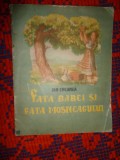 Fata babei si fata mosneagului. Acul si barosul. Ursul pacalit de vulpe - Ion Creanga (ilustratii:Victor Apostoloiu )/ PREDARE PERSONALA BUCURESTI