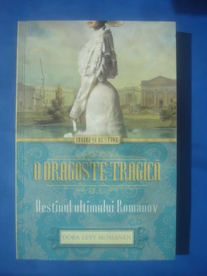 O dragoste tragică. Destinul ultimului Romanov - Dora Levy Mossanen foto