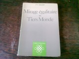 MIRAGE EGALITAIRE ET TIERS MONDE - P.T. BAUER (CARTE IN LIMBA FRANCEZA)