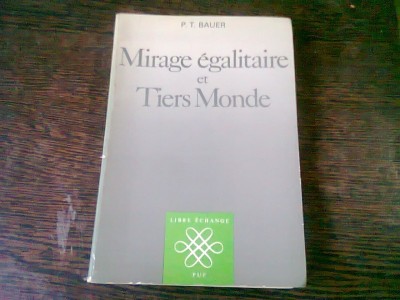 MIRAGE EGALITAIRE ET TIERS MONDE - P.T. BAUER (CARTE IN LIMBA FRANCEZA) foto