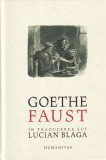 Goethe - Faust. In traducerea lui Lucian Blaga (Editia Humanitas)