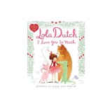Lola Dutch I Love You So Much