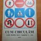manualul &quot; cum circulam &quot; - pentru clasele 5-8 - din anul 1971
