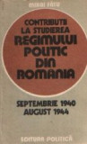 Contributii la studierea regimului politic din Romania (Septembrie 1940 - August 1944)