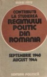 Contributii la studierea regimului politic din Romania (Septembrie 1940 - August 1944)