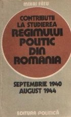Contributii la studierea regimului politic din Romania (Septembrie 1940 - August 1944) foto