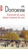 &Icirc;nsemnări de iarnă despre impresii de vară (Top 10+) - Paperback brosat - Feodor Mihailovici Dostoievski - Polirom