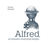 Alfred, un monstru mult prea simplu - Corina Dascălu