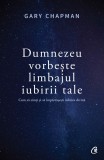 Dumnezeu vorbeste limbajul iubirii tale | Gary Chapman, Curtea Veche Publishing