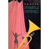 V. Gafita - Pentru serbarile pionieresti - poezii, cintece, piese, teatru de estrada, jocuri pionieresti, dansuri - 120602