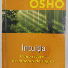 INTUITIA , CUNOASTEREA DE DINCOLO DE LOGICA de OSHO , 2006