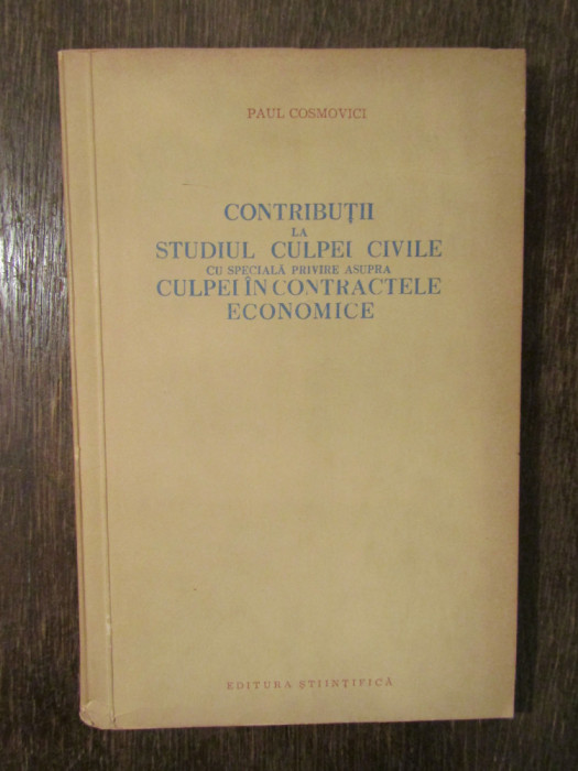 Contribuții la studiul culpei civile... contractele economice - Paul Cosmovici