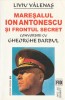 Liviu Valenas - Maresalul Ion Antonescu si frontul secret, 2001