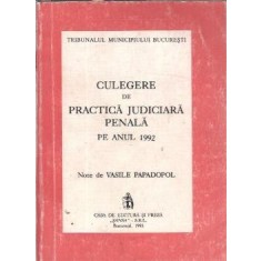 Culegere de practica judiciara penala pe anul 1992 - Vasile Papadopol