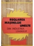 N. Taran - Reglarea masinilor unelte din industria lemnului (editia 1985)