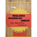 N. Taran - Reglarea masinilor unelte din industria lemnului (Editia: 1985)