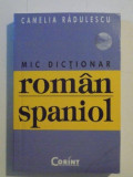 MIC DICTIONAR ROMAN - SPANIOL , 15 000 DE CUVINTE , de CAMELIA RADULESCU , 2006