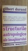 Structurile antropologice ale imaginarului- Gilbert Durand