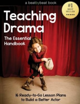 Teaching Drama: The Essential Handbook: 16 Ready-To-Go Lesson Plans to Build a Better Actor foto