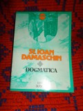 Dogmatica - Sf.Ioan Damaschin / carte religie , 212 pagini