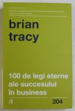 100 DE LEGI ETERNE ALE SUCCESULUI IN BUSINESS de BRIAN TRACY , 2020