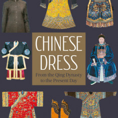 Chinese Dress: From the Qing Dynasty to the Present Day