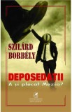 Deposedatii - Szilard Borbely