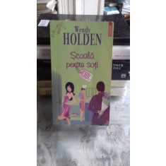 SCOALA PENTRU SOTI - WENDY HOLDEN
