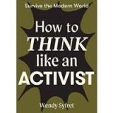 How to Think Like an Activist